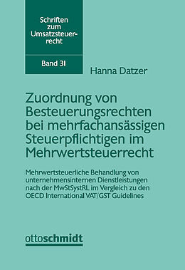 Kartonierter Einband Die Zuordnung von Besteuerungsrechten bei mehrfachansässigen Steuerpflichtigen im Mehrwertsteuerrecht von Hanna Datzer