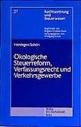 Kartonierter Einband Ökologische Steuerreform, Verfassungsrecht und Verkehrsgewerbe von Matthias Herdegen, Wolfgang Schön