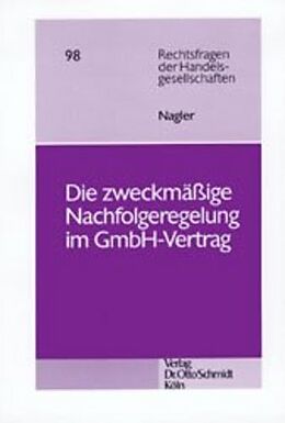 Kartonierter Einband Die zweckmässige Nachfolgeregelung im GmbH-Vertrag von Eberhard Nagler