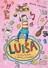Fester Einband Luisa Ich kann Kuchen in Krümel verwandeln! von Janne Nilsson