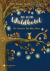 Fester Einband Das kleine Waldhotel. Ein Zuhause für Mona Maus (Band 1) von Kallie George