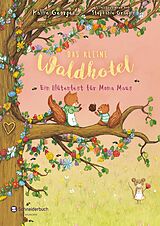 Fester Einband Das kleine Waldhotel. Ein Blütenfest für Mona Maus (Band 3) von Kallie George