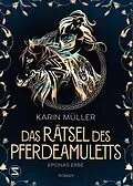 E-Book (epub) Das Rätsel des Pferdeamuletts - Eponas Erbe von Karin Müller