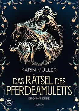 E-Book (epub) Das Rätsel des Pferdeamuletts - Eponas Erbe von Karin Müller