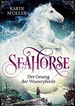 Fester Einband Seahorse - Der Gesang der Wasserpferde von Karin Müller