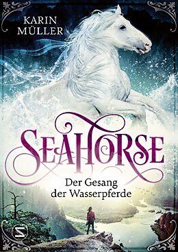 E-Book (epub) Seahorse - Der Gesang der Wasserpferde von Karin Müller