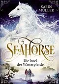E-Book (epub) Seahorse - Die Insel der Wasserpferde von Karin Müller