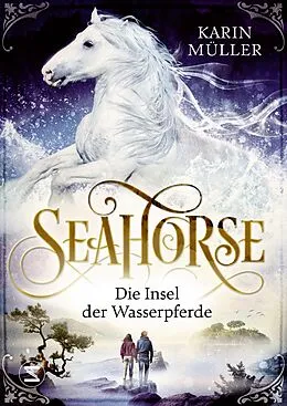 E-Book (epub) Seahorse - Die Insel der Wasserpferde von Karin Müller