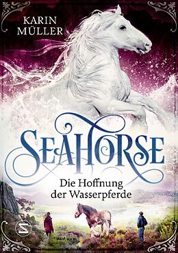 E-Book (epub) Seahorse - Die Hoffnung der Wasserpferde von Karin Müller