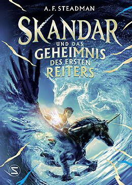 E-Book (epub) Skandar und das Geheimnis des Ersten Reiters von A. F. Steadman