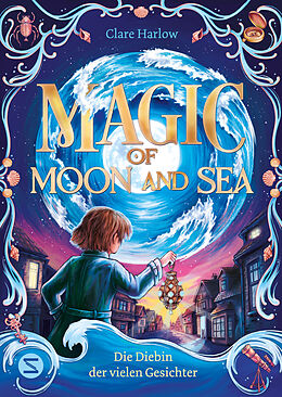 Fester Einband Magic of Moon and Sea. Die Diebin der vielen Gesichter von Clare Harlow