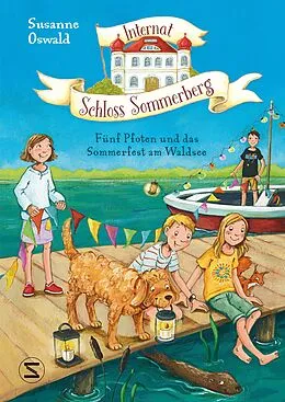 E-Book (epub) Internat Schloss Sommerberg - Fünf Pfoten und das Sommerfest am Waldsee von Susanne Oswald