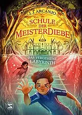Fester Einband Schule der Meisterdiebe 2: Das vergessene Labyrinth von J. J. Arcanjo