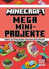 Fester Einband Minecraft Mega Mini-Projekte. Über 20 exklusive Bauanleitungen von Minecraft, Mojang AB