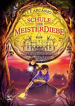 E-Book (epub) Schule der Meisterdiebe: Die geheimnisvolle Insel von J. J. Arcanjo