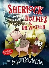 Fester Einband Sherlock Holmes & Dr. Watson. Die Jagd nach dem Geisterzug (Band 1) von Judith Weber