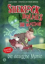 Fester Einband Sherlock Holmes & Dr. Watson. Die diebische Mumie (Band 3) von Judith Weber, Fabian und Christian Jeremies