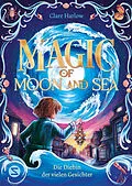 E-Book (epub) Magic of Moon and Sea. Die Diebin der vielen Gesichter von Clare Harlow