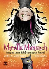 E-Book (epub) Mirella Manusch - Vorsicht, unser Schulleiter ist ein Vampir! von Anne Barns, Christin-Marie Below