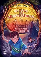 Fester Einband Schule der Meisterdiebe 4: Die schwarze Festung von J. J. Arcanjo