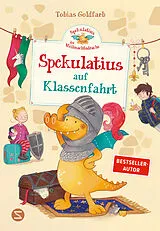 Fester Einband Spekulatius, der Weihnachtsdrache. Spekulatius auf Klassenfahrt von Tobias Goldfarb