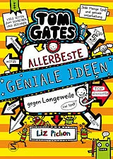 Fester Einband Tom Gates. Allerbeste geniale Ideen (gegen Langeweile) von Liz Pichon