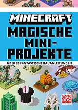Fester Einband Magische Mini-Projekte. Über 20 fantastische Bauanleitungen von Minecraft, Mojang AB