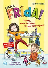 Fester Einband Einfach Frida! Hurra, mein letztes Kindergartenjahr! von Eliane Retz