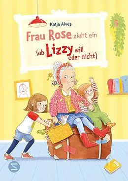 E-Book (epub) Frau Rose zieht ein (ob Lizzy will oder nicht) von Katja Alves