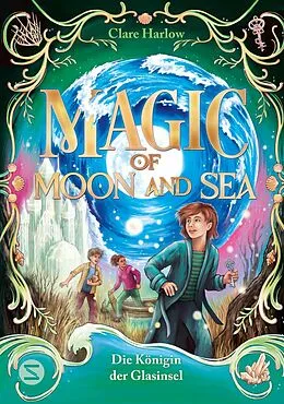 E-Book (epub) Magic of Moon and Sea. Die Königin der Glasinsel von Clare Harlow
