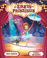 Fester Einband Die Zirkusprinzessin. Nur Mut, Mila! von Nina Weger