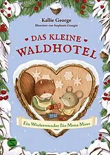 Fester Einband Das kleine Waldhotel. Ein Winterwunder für Mona Maus (Band 2) von Kallie George