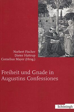 Kartonierter Einband Freiheit und Gnade in Augustinus Confessiones von 