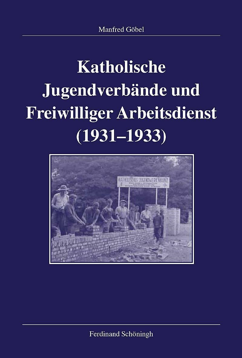 Katholische Jugendverbände und Freiwilliger Arbeitsdienst 1931-1933