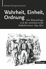 Fester Einband Wahrheit, Einheit, Ordnung von Michael Hochgeschwender