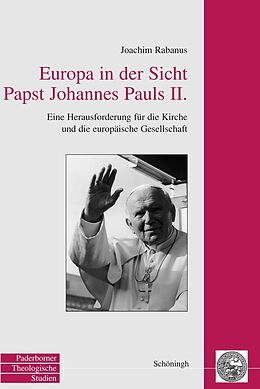 Kartonierter Einband Europa in der Sicht Papst Johannes Pauls II. von Joachim Rabanus