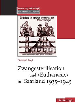 Fester Einband Zwangssterilisation und Euthanasie im Saarland 1935-1945 von Christoph Braß
