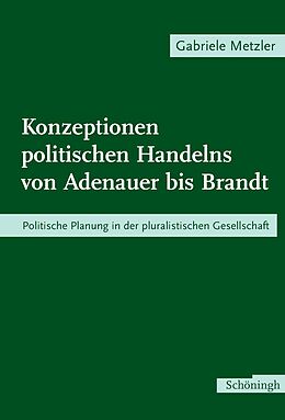 Fester Einband Konzeptionen politischen Handelns von Adenauer bis Brandt von Gabriele Metzler