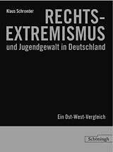 Fester Einband Rechtsextremismus und Jugendgewalt in Deutschland: Ein Ost-West-Vergleich von Klaus Schroeder