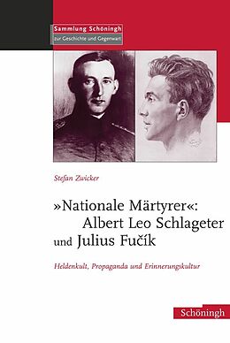 Fester Einband &quot;Nationale Märtyrer&quot;: Albert Leo Schlageter und Julius Fucík von Stefan Zwicker