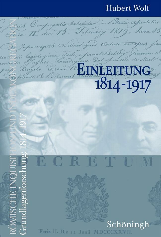Römische Inquisition und Indexkongregation. Grundlagenforschung: 1814-1917