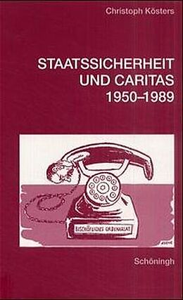 Kartonierter Einband Staatssicherheit und Caritas 1950-1989 von Christoph Kösters
