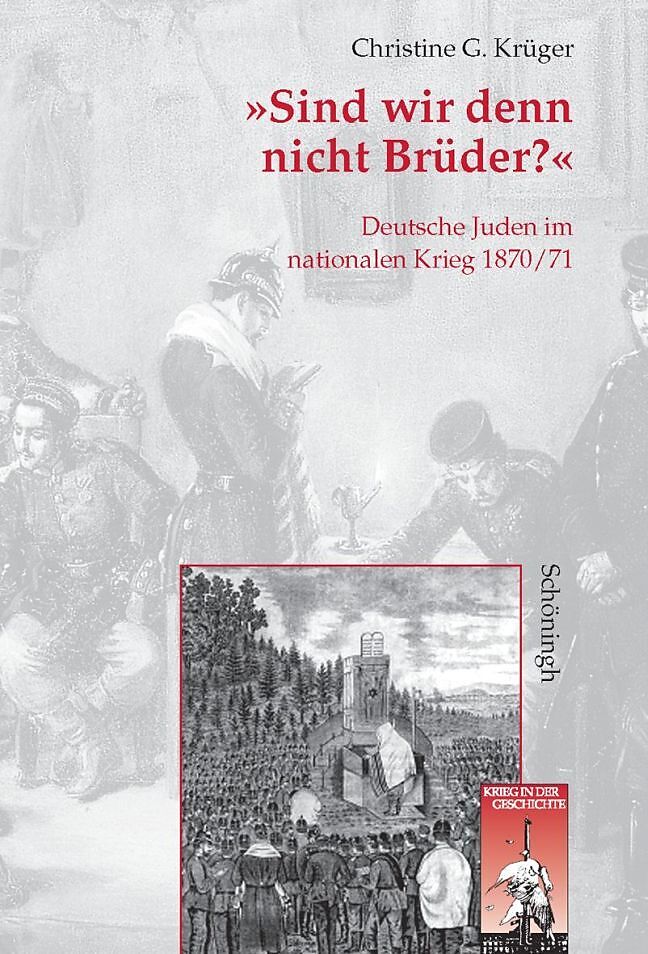 "Sind wir denn nicht Brüder?" Deutsche Juden im nationalen Krieg 1870/71