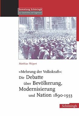 Fester Einband &quot;Mehrung der Volkskraft&quot;: Die Debatte über Bevölkerung, Modernisierung und Nation 1890-1933 von Matthias Weipert