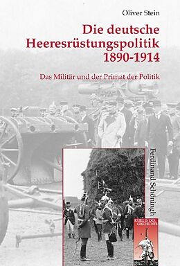 Fester Einband Die deutsche Heeresrüstungspolitik 1890-1914 von Oliver Stein