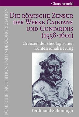 Fester Einband Die Römische Zensur der Werke Cajetans und Contarinis (1558-1601) von Claus Arnold