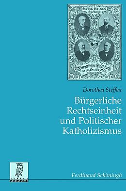 Kartonierter Einband Bürgerliche Rechtseinheit und Politischer Katholizismus von Dorothea Steffen