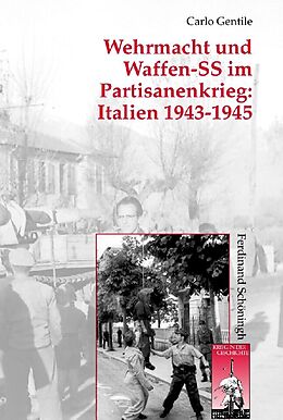 Fester Einband Wehrmacht und Waffen-SS im Partisanenkrieg: Italien 1943-1945 von Carlo Gentile