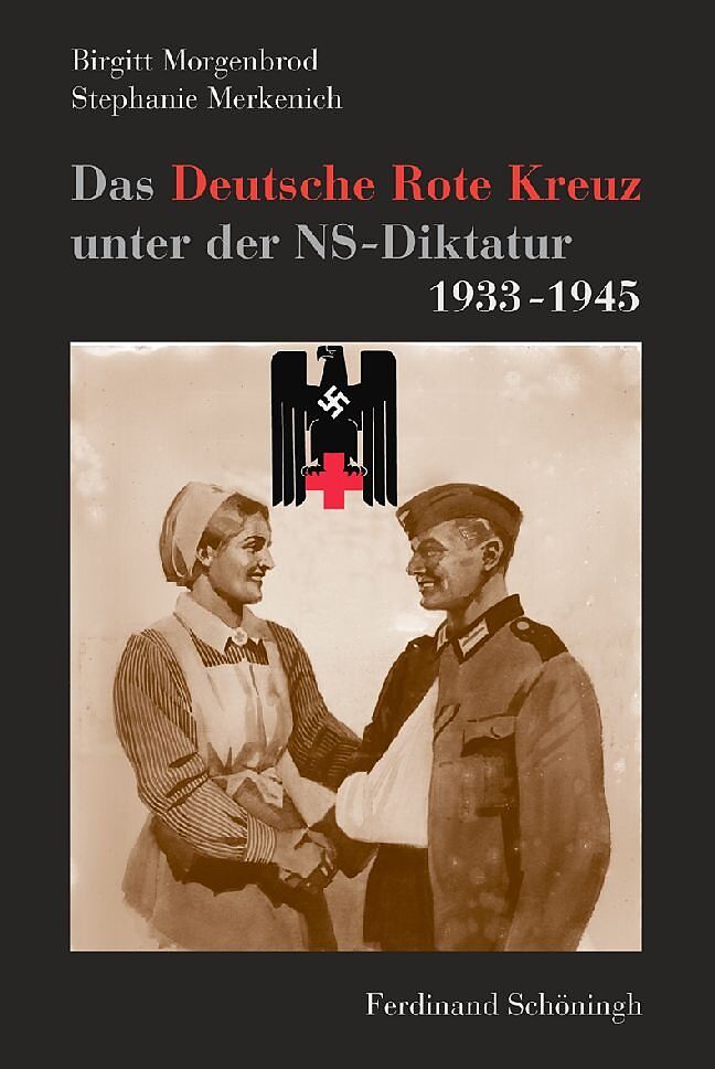 Das Deutsche Rote Kreuz unter der NS-Diktatur 1933-1945