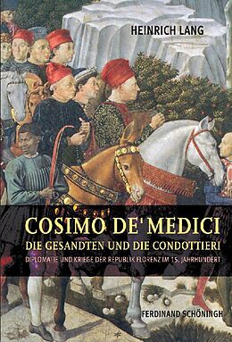 Fester Einband Cosimo de' Medici, die Gesandten und die Condottieri von Heinrich Lang